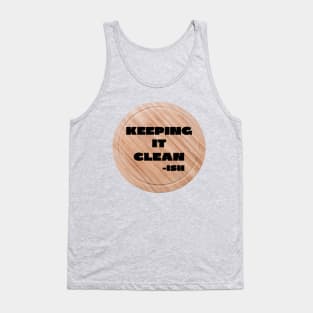 Keeping it cleanish Tank Top